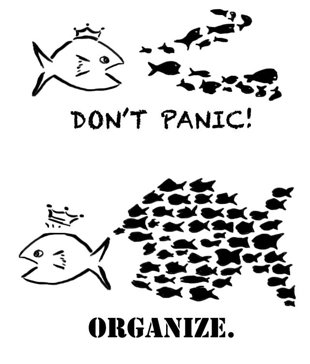 Don't panic! Organize!